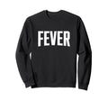 Fever Bold Typography Sweatshirt - Unique Graphic Unisex - T-Shirt, Sweatshirt, Hoodie