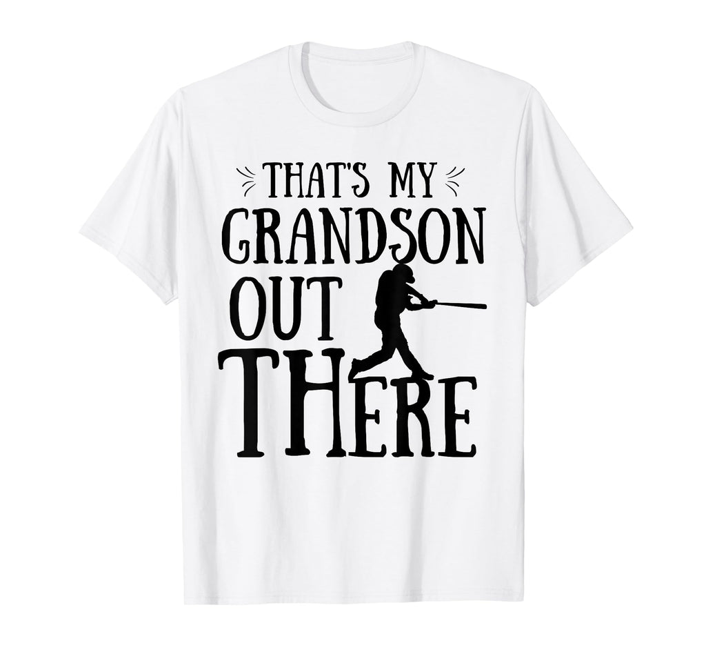 Thats My Grandson Out There Baseball T-Shirt - Novelty Apparel Men Women - T-Shirt, Sweatshirt, Hoodie