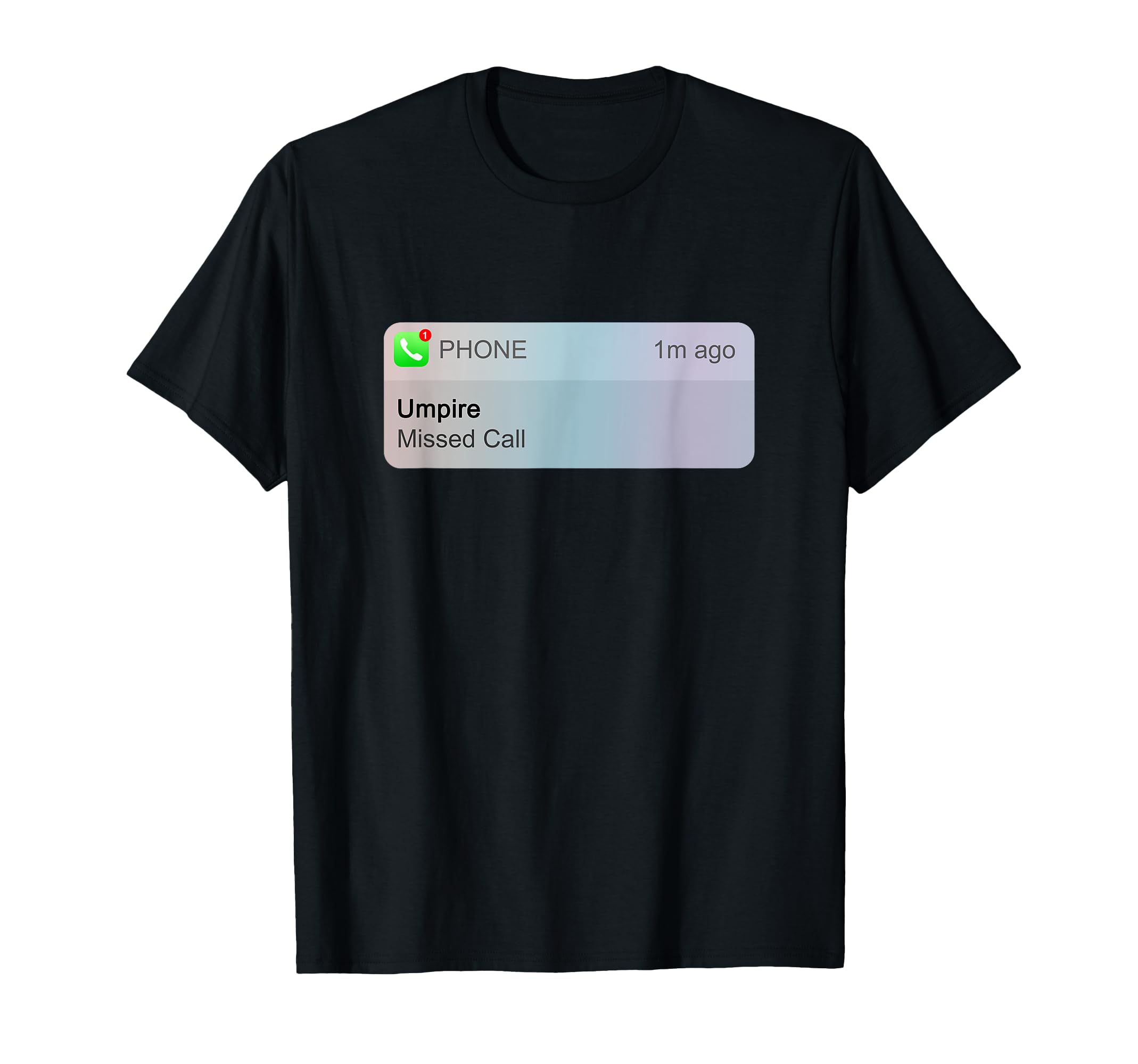Missed Call Funny Umpire Baseball T-Shirt - Fun Novelty Design Unisex - T-Shirt, Sweatshirt, Hoodie