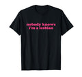 Nobody Knows Im Lesbian Y2K Aesthetic T-Shirt - Unique Graphic Men Women - T-Shirt, Sweatshirt, Hoodie