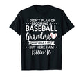 I Didnt Plan Becoming Baseball T-Shirt - Casual Everyday Wear Men Women - T-Shirt, Sweatshirt, Hoodie