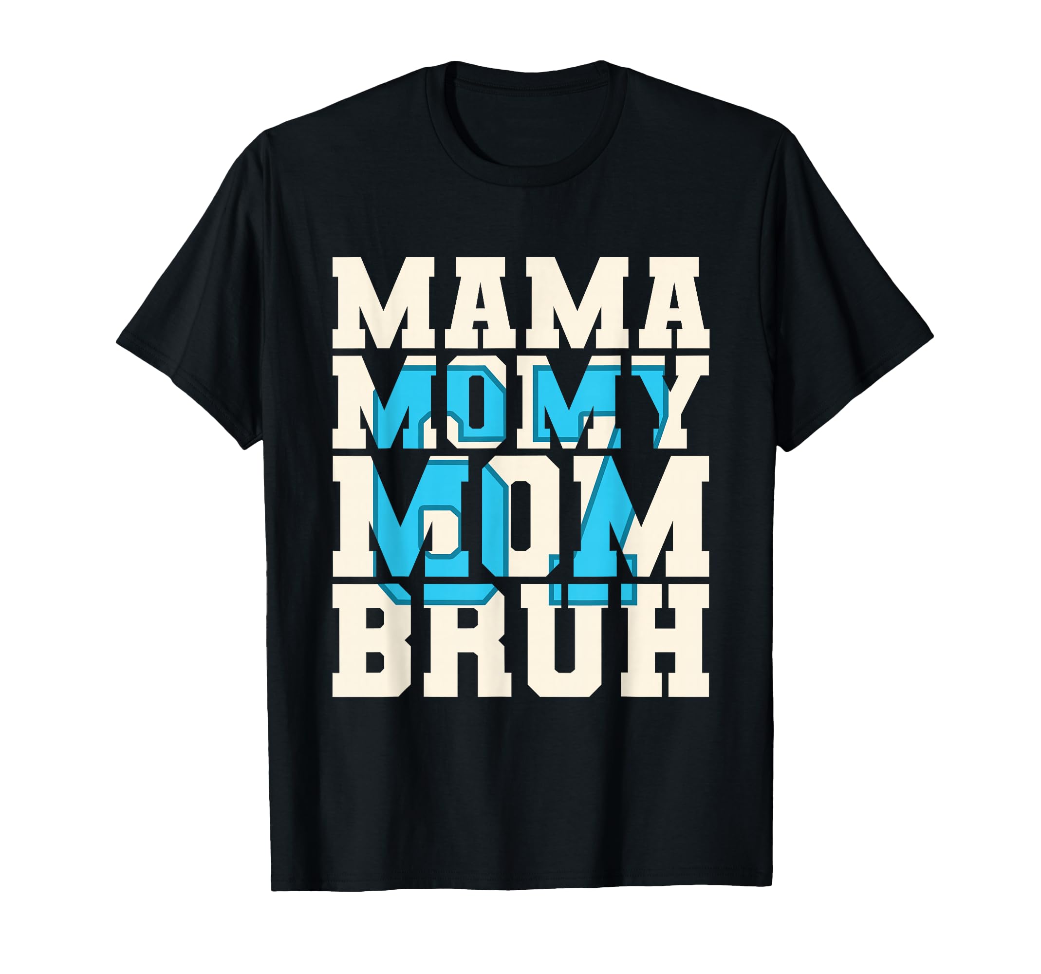 Mama Mommy Mom Bruh 6 7 Funny Parents T-Shirt - Unique Graphic Men Women - T-Shirt, Sweatshirt, Hoodie