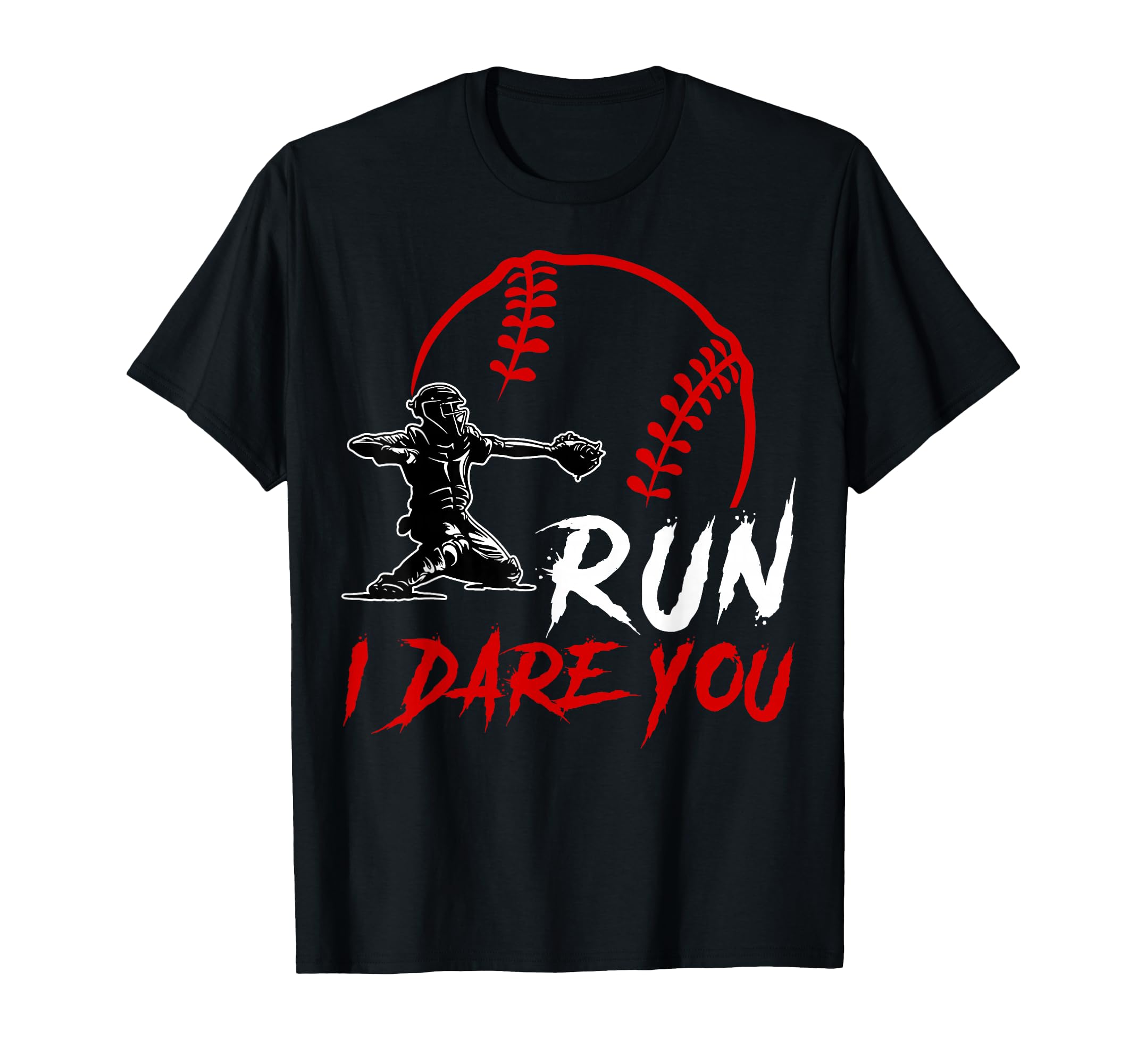Run Steal I Dare You Baseball Catcher T-Shirt - Minimalist Print Men Women - T-Shirt, Sweatshirt, Hoodie