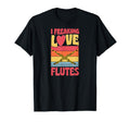 I Freaking Love Flutes Flutist Heart T-Shirt - Fun Novelty Design Men Women - T-Shirt, Sweatshirt, Hoodie