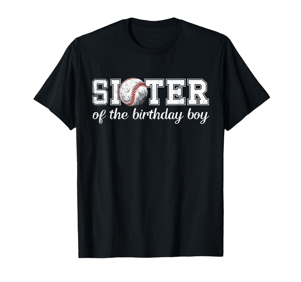Sister Birthday Baseball Sport Family T-Shirt - Novelty Apparel Men Women - T-Shirt, Sweatshirt, Hoodie