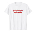 Passenger Princess Y2K Aesthetic T-Shirt - Fun Novelty Design for Adults - T-Shirt, Sweatshirt, Hoodie