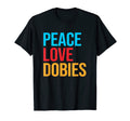 Doberman Pinscher Dobie Peace Love Dobie T-Shirt - Unique Graphic Men Women - T-Shirt, Sweatshirt, Hoodie