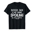 Bonus Dad Is My Name Spoiling Is My T-Shirt - Streetwear Style Men Women - T-Shirt, Sweatshirt, Hoodie