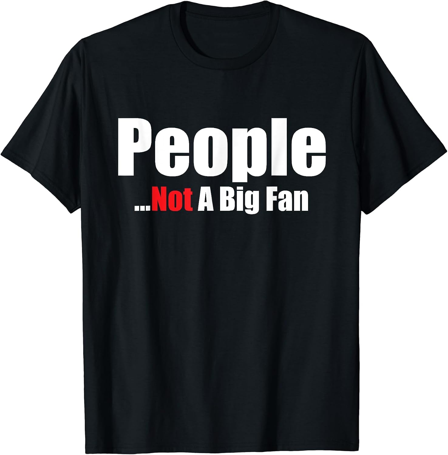 People Not A Big Fan I Hate All Humans Too - Adult & Kids T-Shirts, Sweatshirts & Hoodies apparel design preview 1