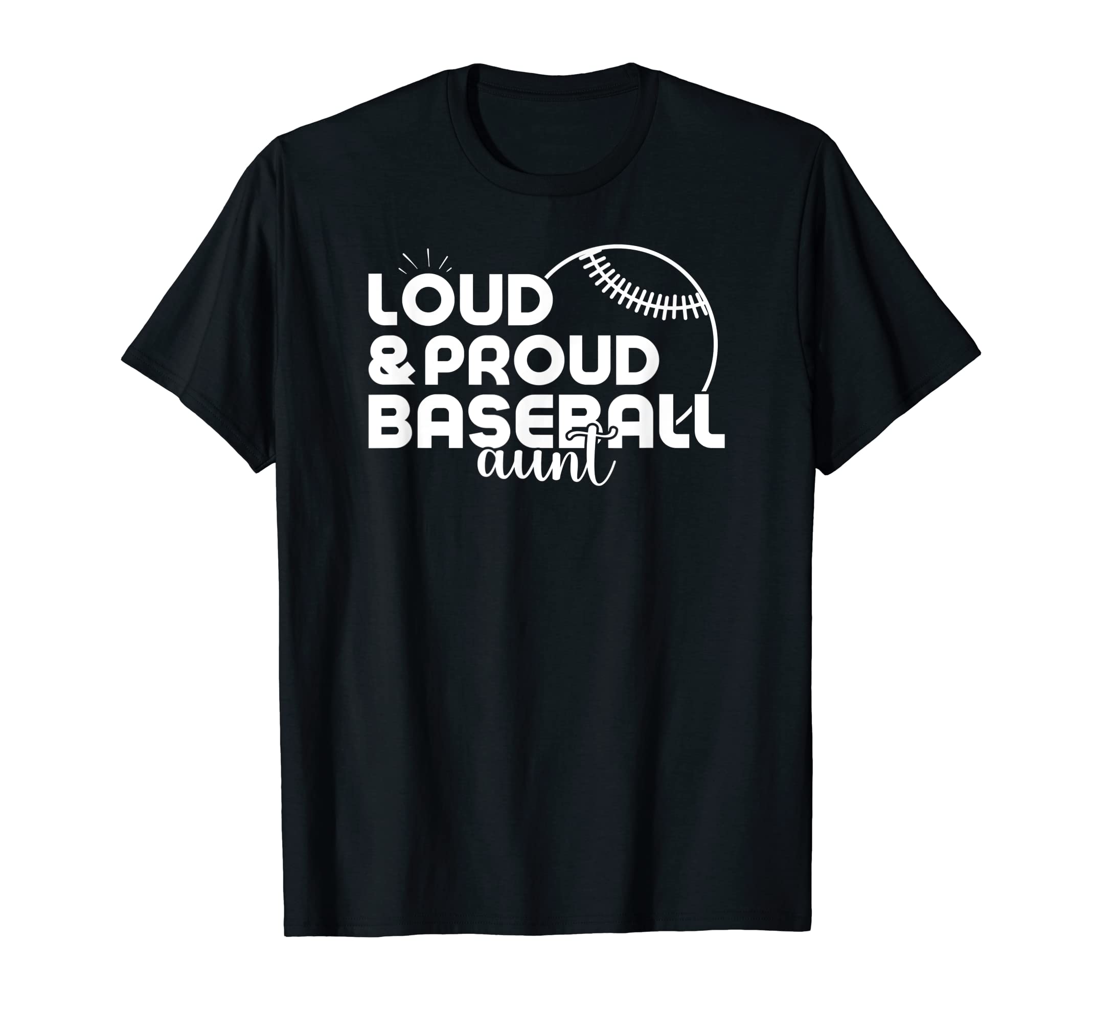 Funny Baseball Aunt Loud Proud T-Shirt - Aesthetic Graphic Men Women - T-Shirt, Sweatshirt, Hoodie