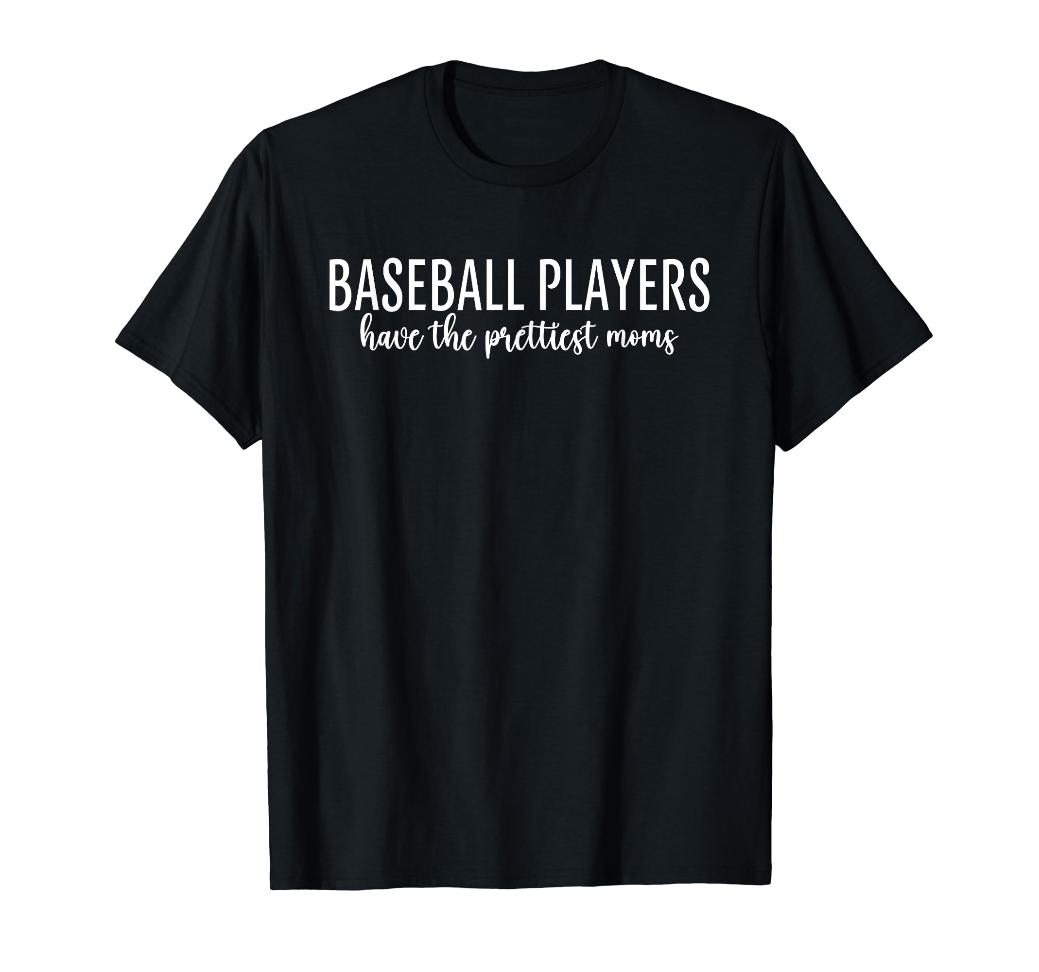 Baseball Players Have Prettiest Moms T-Shirt - Custom Art Print for Adults - T-Shirt, Sweatshirt, Hoodie