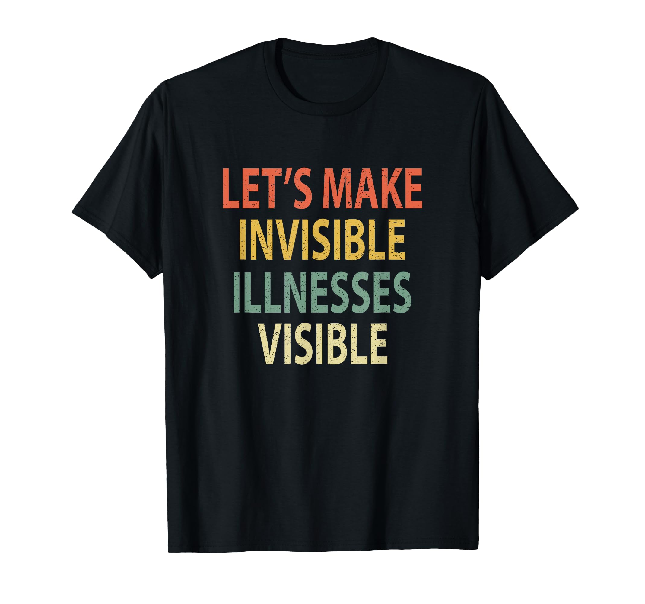 Lets Make Invisible Illnesses Visible T-Shirt - Minimalist Print Men Women - T-Shirt, Sweatshirt, Hoodie