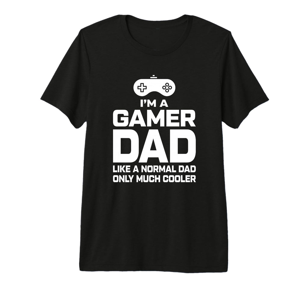 Gaming Fathers Day Im Dad Gamer T-Shirt - Casual Everyday Wear Unisex - T-Shirt, Sweatshirt, Hoodie