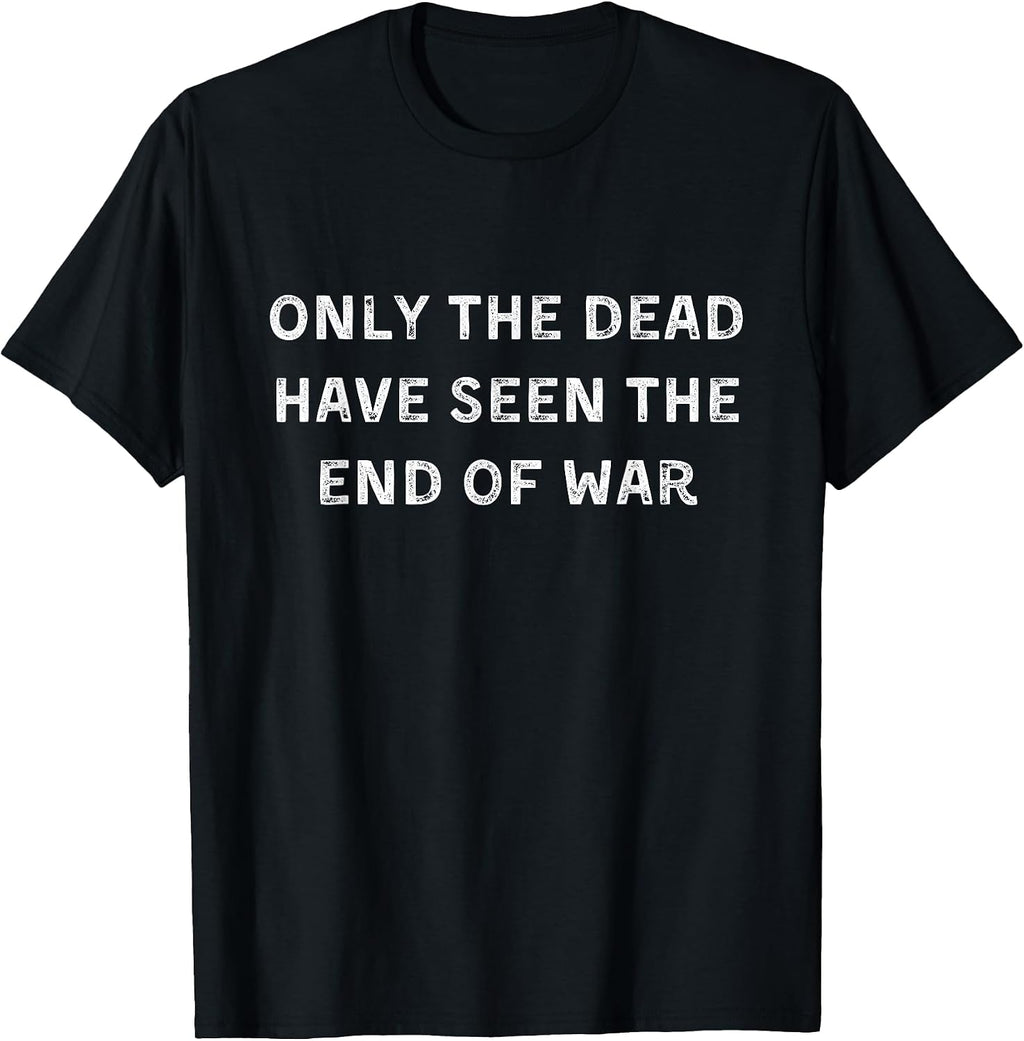 Only the dead have seen end of war - Adult & Kids T-Shirts, Sweatshirts & Hoodies apparel design preview 1