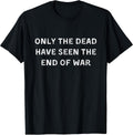 Only the dead have seen end of war - Adult & Kids T-Shirts, Sweatshirts & Hoodies apparel design preview 1