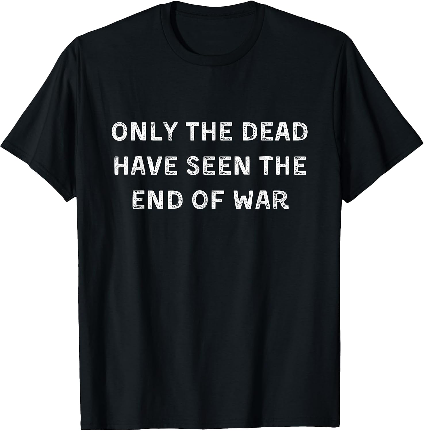 Only the dead have seen end of war - Adult & Kids T-Shirts, Sweatshirts & Hoodies apparel design preview 1