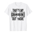 Thats My Grandson Out There Baseball T-Shirt - Trendy Graphic Unisex - T-Shirt, Sweatshirt, Hoodie