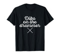 Dibs Drummer Funny Band Fan Distressed T-Shirt - Minimalist Print Men Women - T-Shirt, Sweatshirt, Hoodie