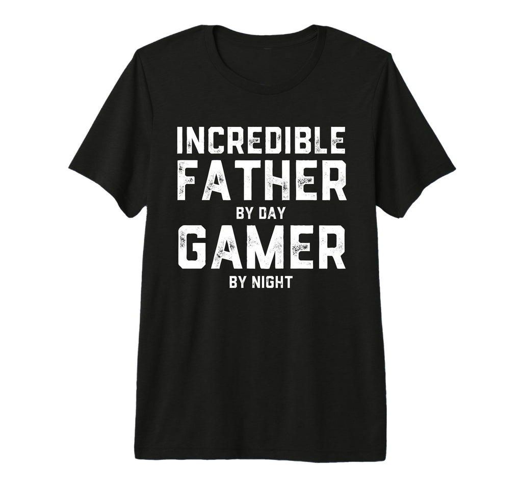 Mens Incredible Father Day Gamer T-Shirt - Casual Everyday Wear Men Women - T-Shirt, Sweatshirt, Hoodie