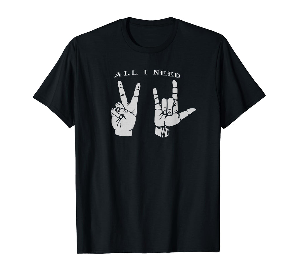 All I Need Is Peace And Love Asl T-Shirt - Trendy Graphic Men Women - T-Shirt, Sweatshirt, Hoodie