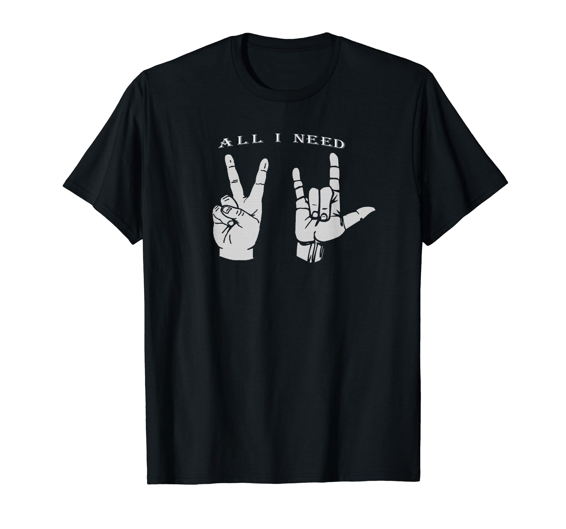 All I Need Is Peace And Love Asl T-Shirt - Trendy Graphic Men Women - T-Shirt, Sweatshirt, Hoodie