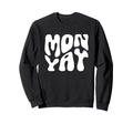 Monday Motivation Positive Thinking Sweatshirt - Trendy Graphic for Adults - T-Shirt, Sweatshirt, Hoodie