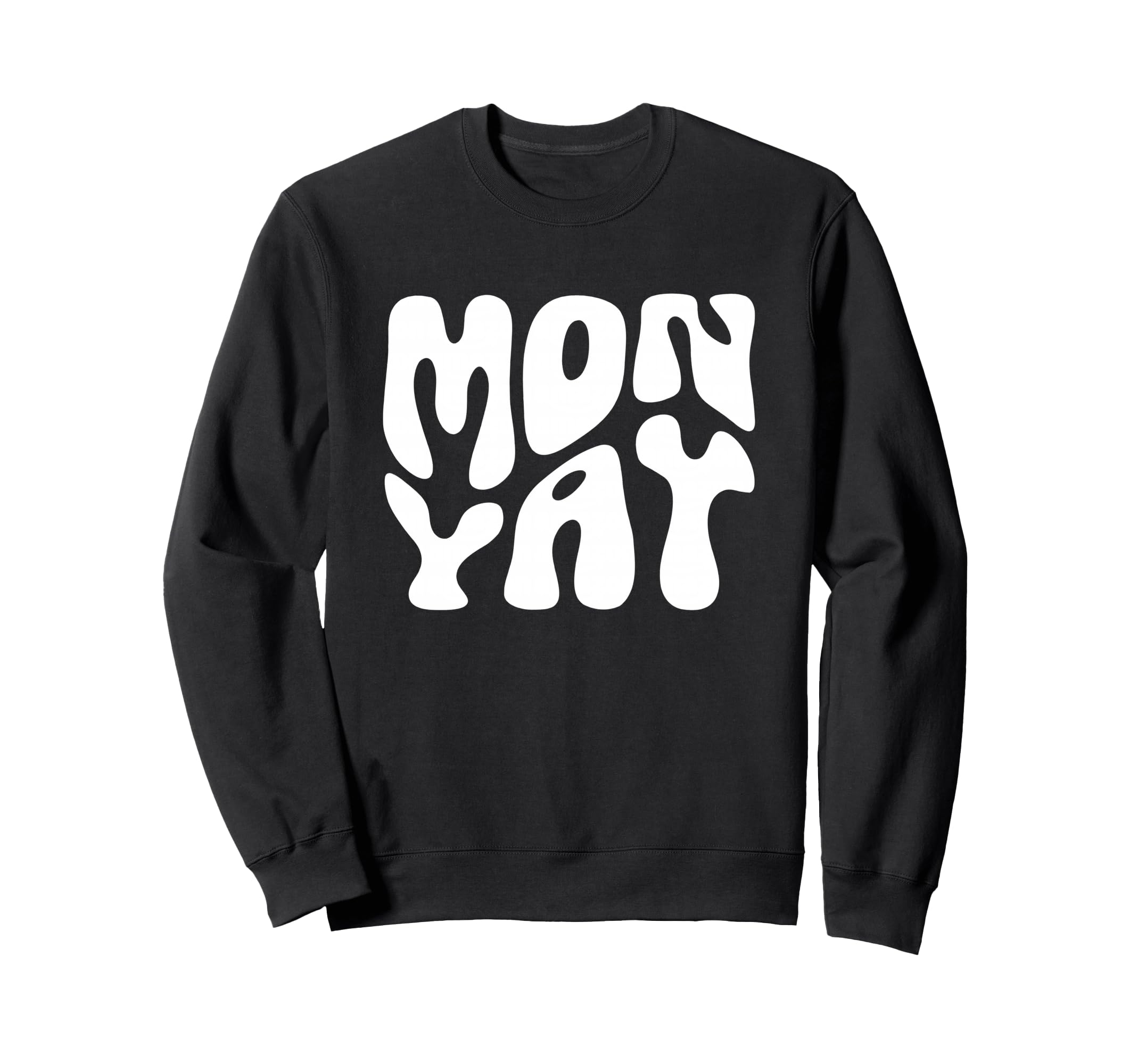 Monday Motivation Positive Thinking Sweatshirt - Trendy Graphic for Adults - T-Shirt, Sweatshirt, Hoodie