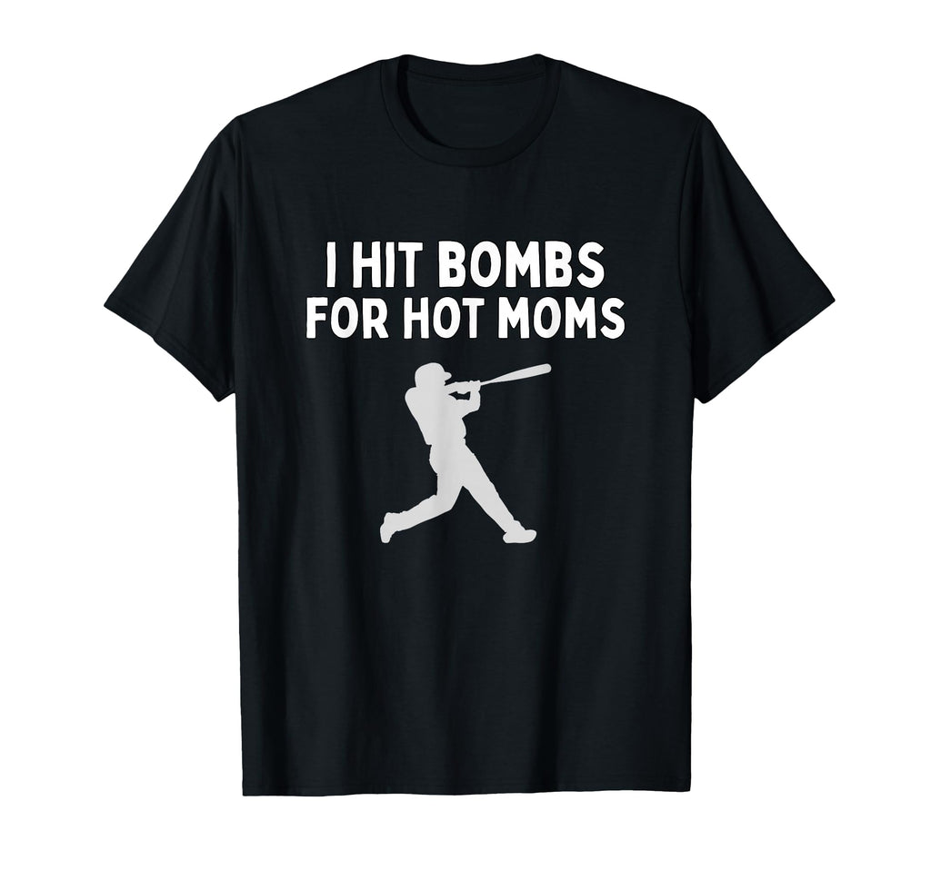 I Hit Bombs Hot Moms Funny Baseball T-Shirt - Unique Graphic for Adults - T-Shirt, Sweatshirt, Hoodie