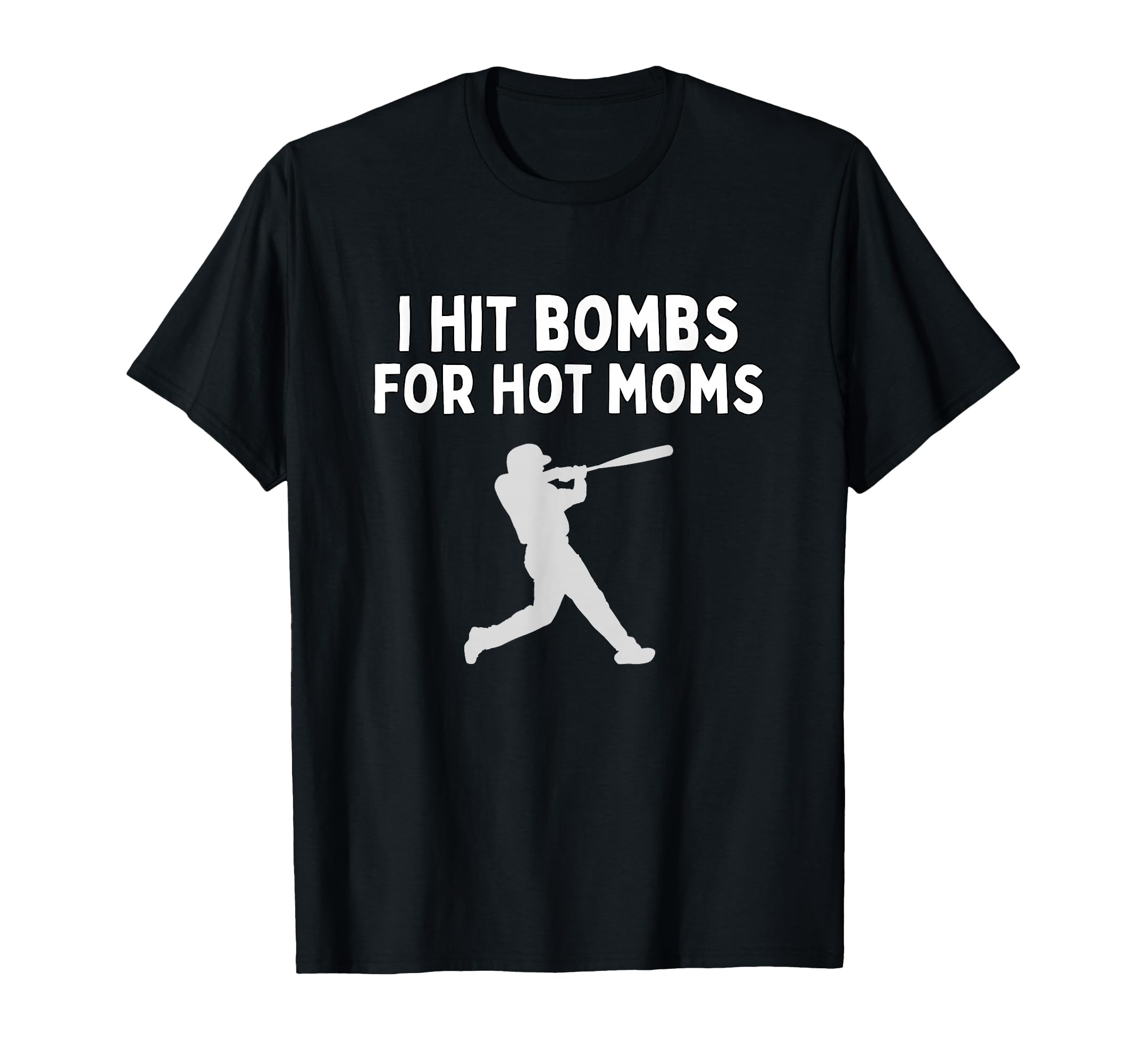 I Hit Bombs Hot Moms Funny Baseball T-Shirt - Unique Graphic for Adults - T-Shirt, Sweatshirt, Hoodie