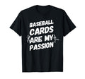 Baseball Cards Are My Passion T-Shirt - Aesthetic Graphic Unisex - T-Shirt, Sweatshirt, Hoodie
