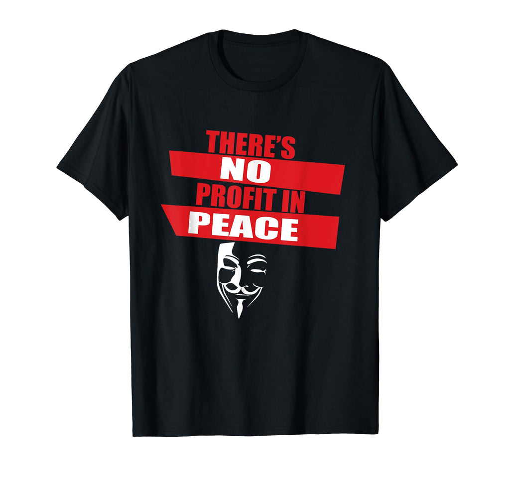 No Profit Peace Anti War Peace And T-Shirt - Novelty Apparel for Adults - T-Shirt, Sweatshirt, Hoodie