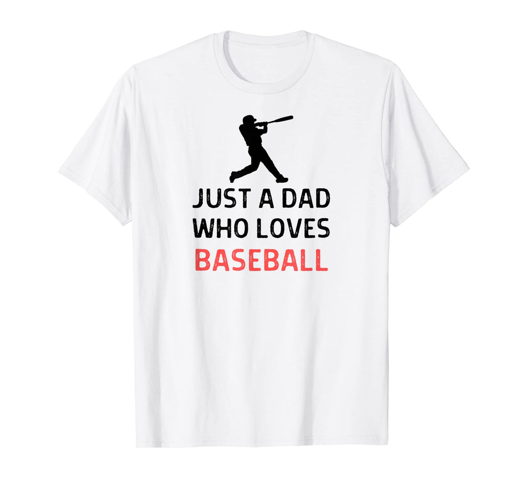 Just Dad Who Loves Baseball Outfit T-Shirt - Unique Graphic Men Women - T-Shirt, Sweatshirt, Hoodie