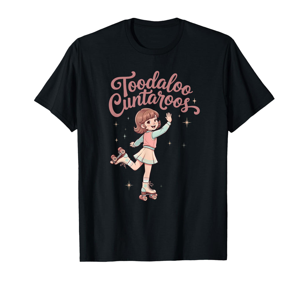 Toodaloo Cuntaroos Roller Skate 80S T-Shirt - Streetwear Style for Adults - T-Shirt, Sweatshirt, Hoodie