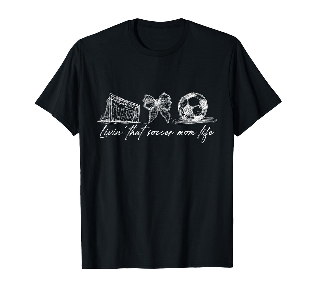 Livin That Soccer Mom Life Mothers Day T-Shirt - Minimalist Print Unisex - T-Shirt, Sweatshirt, Hoodie