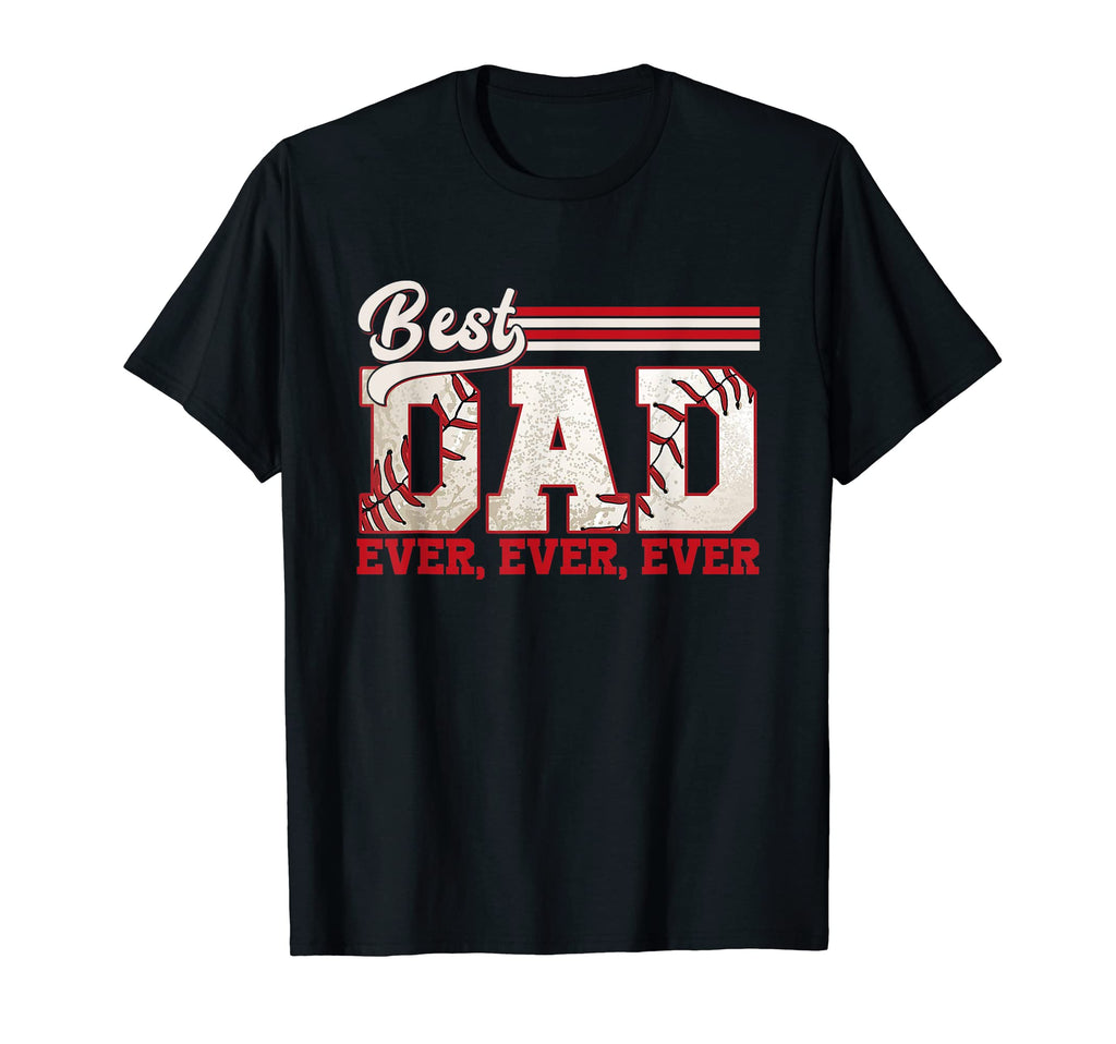Best Baseball Dad Ever Sport Dad T-Shirt - Casual Everyday Wear Men Women - T-Shirt, Sweatshirt, Hoodie