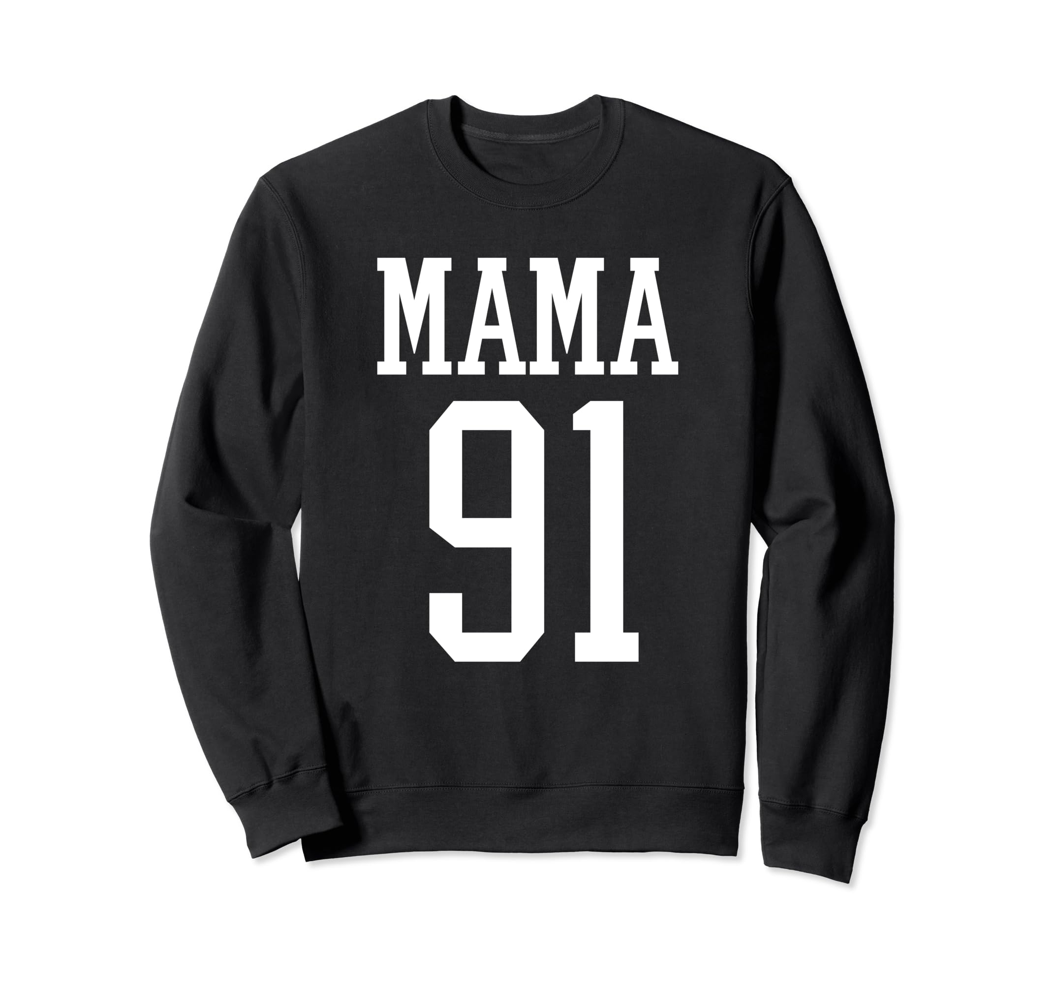 Number 91 Mama Biggest Fan Sweatshirt - Fun Novelty Design Men Women - T-Shirt, Sweatshirt, Hoodie