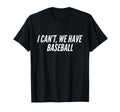 Funny Cant Have Baseball Mom Dad T-Shirt - Novelty Apparel for Adults - T-Shirt, Sweatshirt, Hoodie