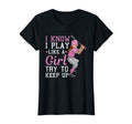 I Know I Play Like Try To Keep Up T-Shirt - Novelty Apparel Men Women - T-Shirt, Sweatshirt, Hoodie