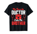 My Favorite Doctor Calls Me Brother T-Shirt - Unique Graphic Men Women - T-Shirt, Sweatshirt, Hoodie