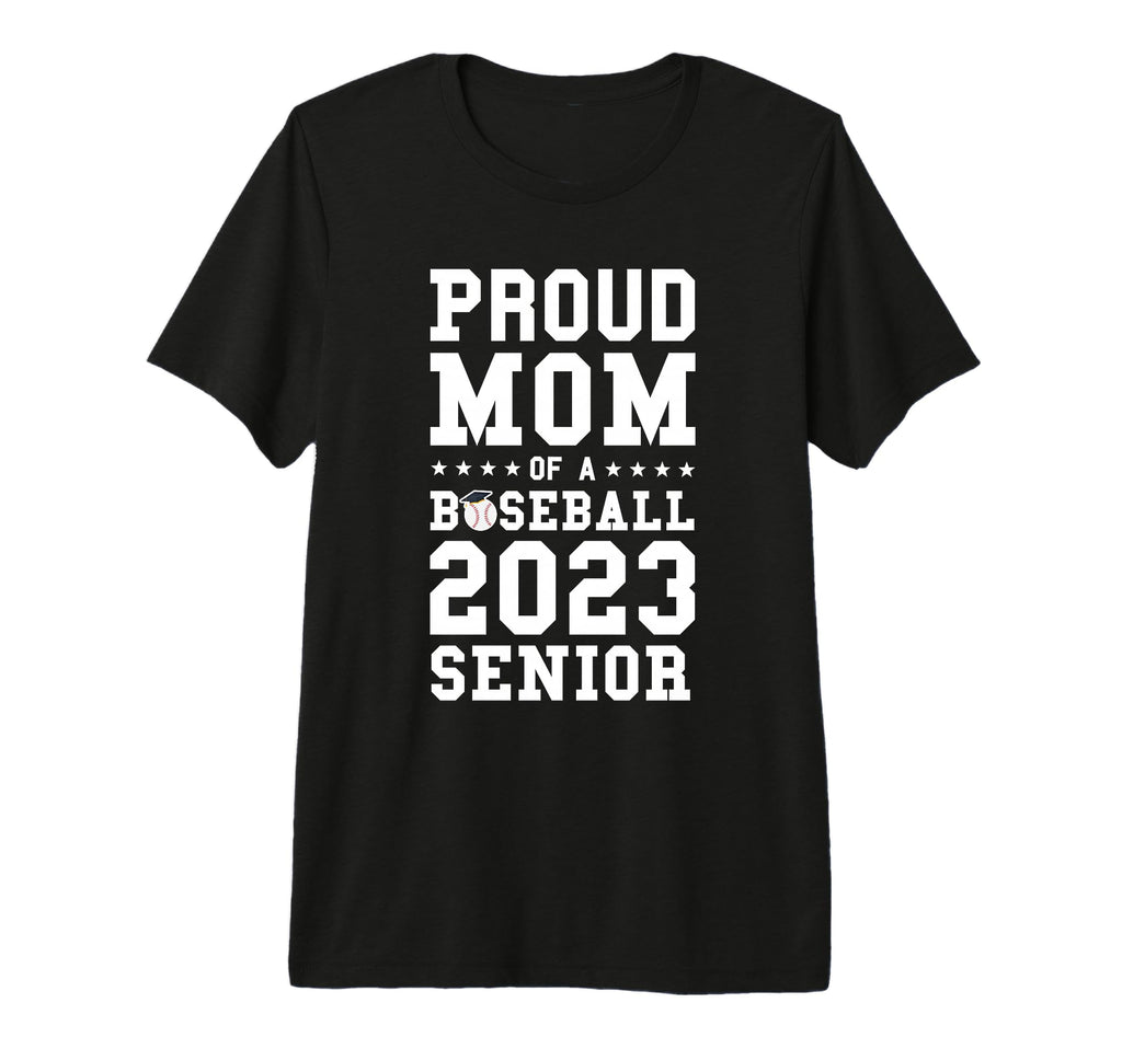 Proud Mom Baseball 2023 Senior T-Shirt - Fun Novelty Design Men Women - T-Shirt, Sweatshirt, Hoodie