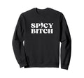 Original Spicy Bitch Y2K Sweatshirt - Fun Novelty Design for Adults - T-Shirt, Sweatshirt, Hoodie