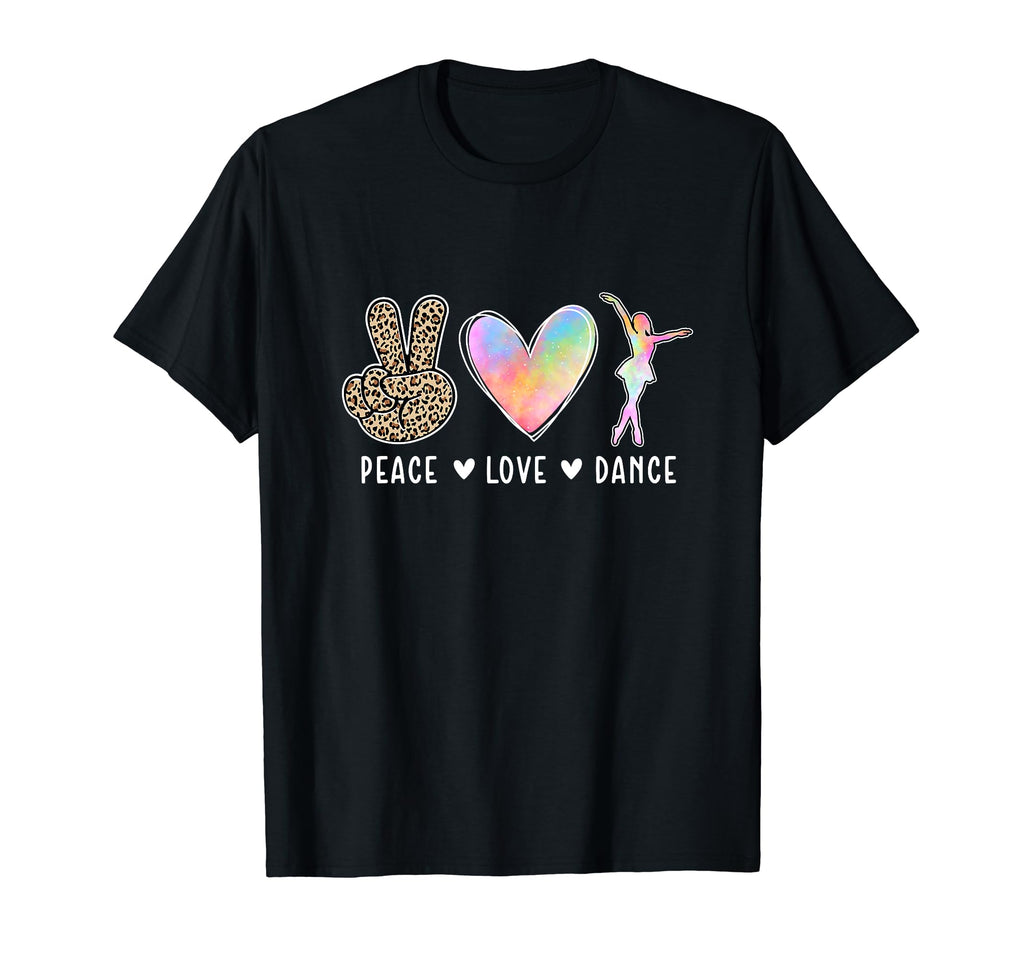 Peace Love Dance Dancer Dancing Lover T-Shirt - Casual Everyday Wear Unisex - T-Shirt, Sweatshirt, Hoodie