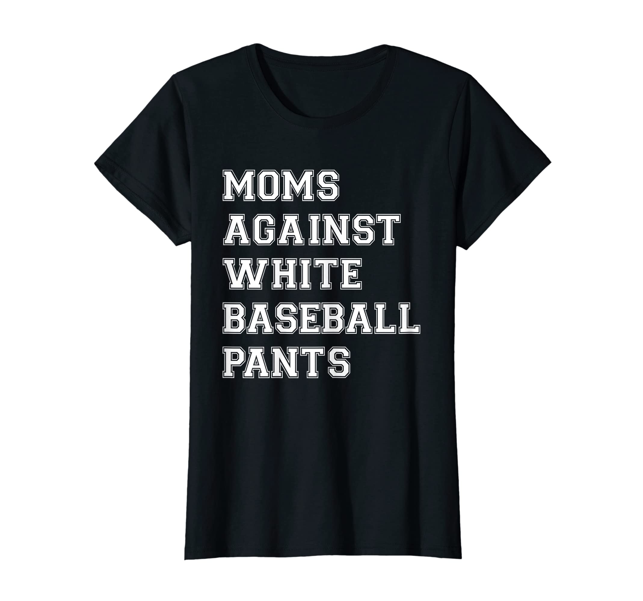 Moms Against White Baseball Pants T-Shirt - Minimalist Print Men Women - T-Shirt, Sweatshirt, Hoodie