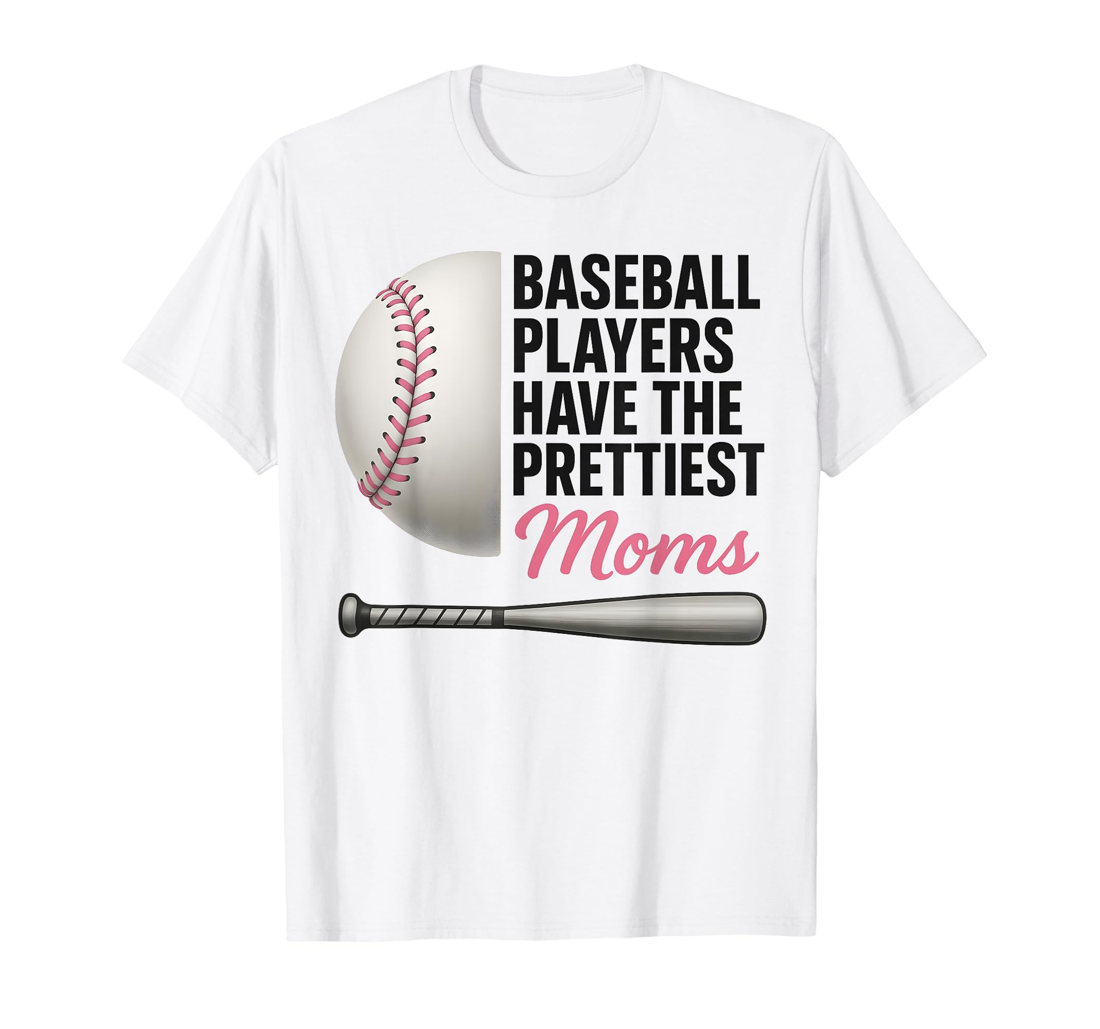 Baseball Players Have Prettiest Moms T-Shirt - Minimalist Print for Adults - T-Shirt, Sweatshirt, Hoodie