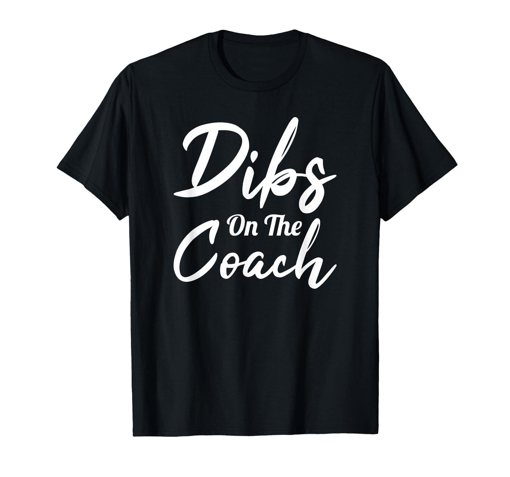 Dibs Coach Coachs Wife T-Shirt - Minimalist Print Men Women - T-Shirt, Sweatshirt, Hoodie