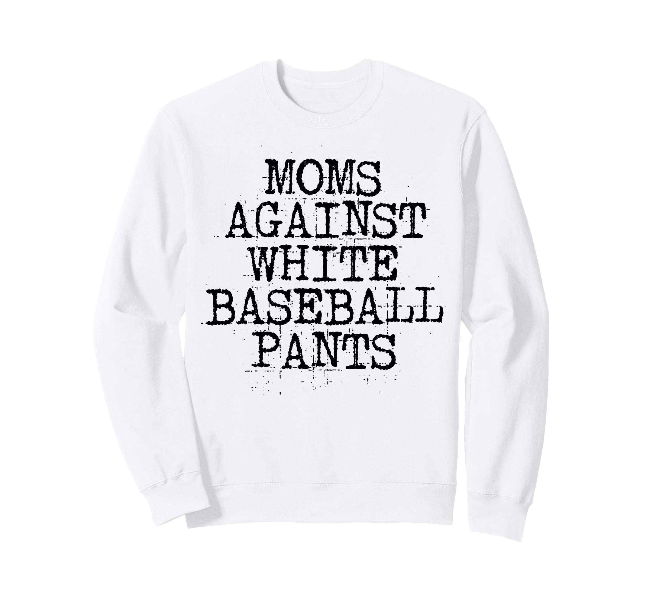 Moms Against White Baseball Pants Sweatshirt - Custom Art Print for Adults - T-Shirt, Sweatshirt, Hoodie