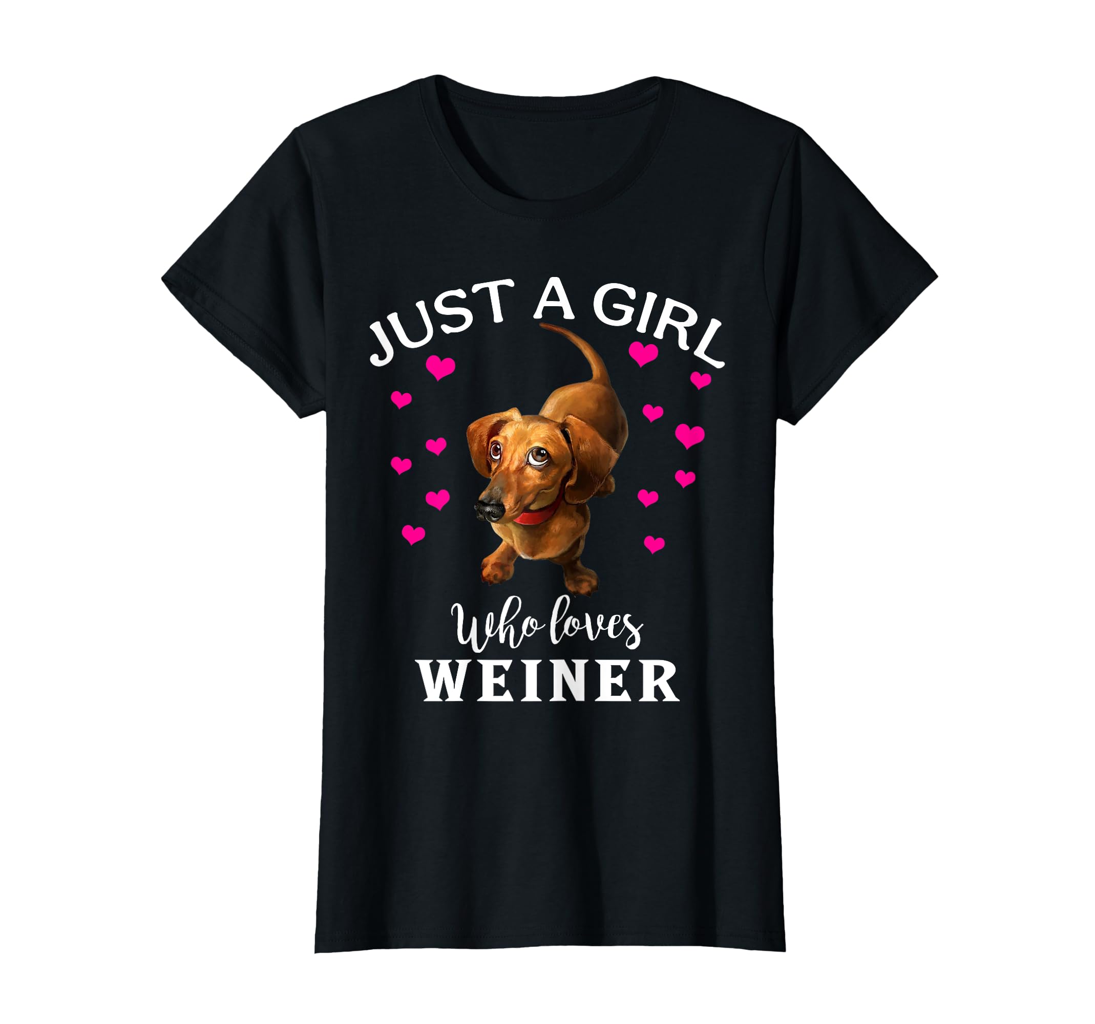 Just Who Loves Dachshund Weiner T-Shirt - Custom Art Print for Adults - T-Shirt, Sweatshirt, Hoodie