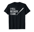 I Yell Because I Care Baseball T-Shirt - Minimalist Print for Adults - T-Shirt, Sweatshirt, Hoodie
