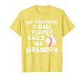 My Favorite T Ball Player Calls Me Grandpa T-Shirt - Graphic Print Unisex - T-Shirt, Sweatshirt, Hoodie