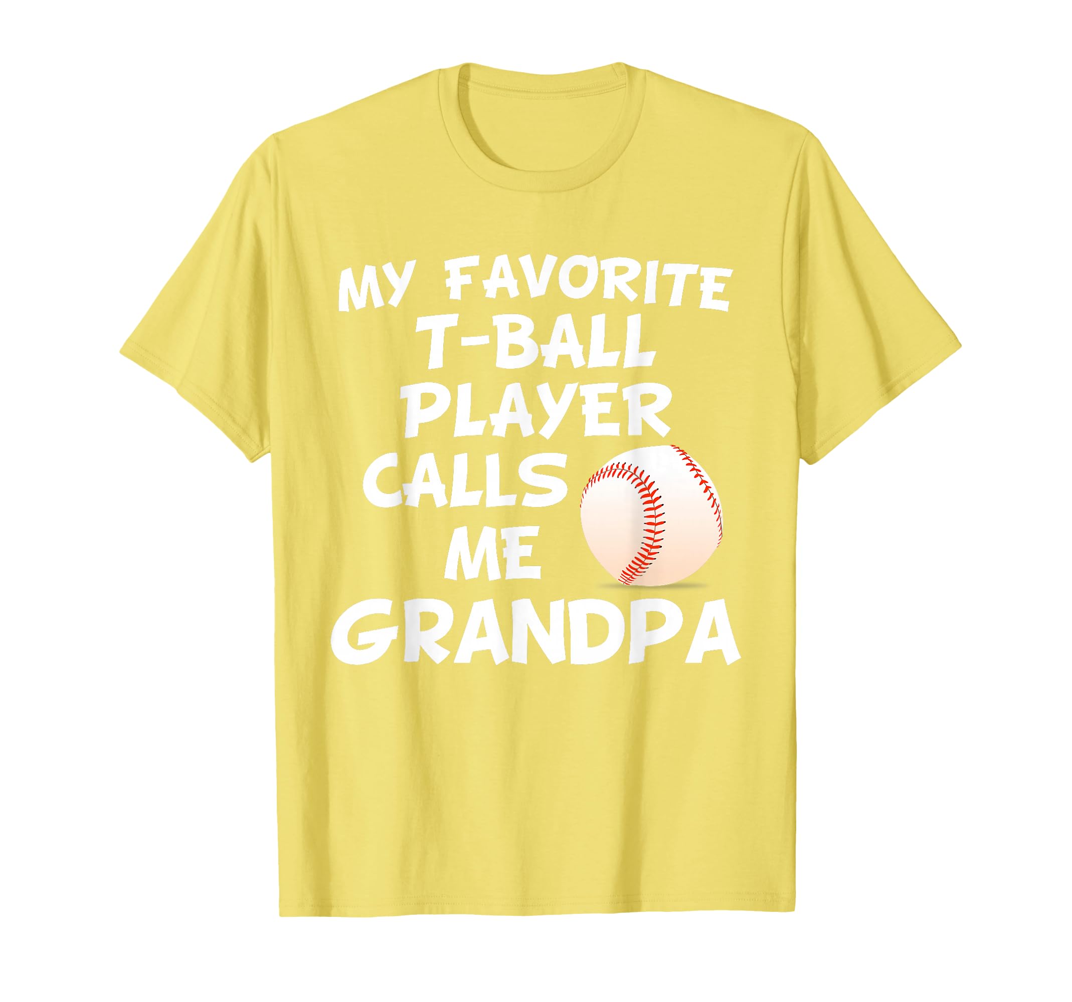 My Favorite T Ball Player Calls Me Grandpa T-Shirt - Graphic Print Unisex - T-Shirt, Sweatshirt, Hoodie
